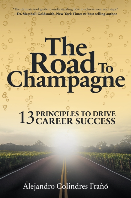 The Road to Champagne : 13 Principles to Drive Career Success, EPUB eBook