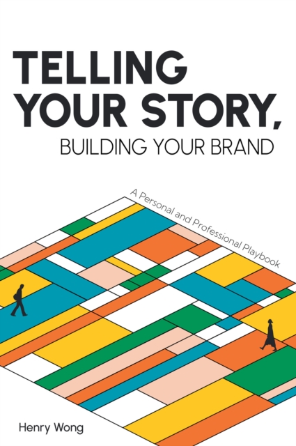 Telling Your Story, Building Your Brand : A Personal and Professional Playbook, EPUB eBook