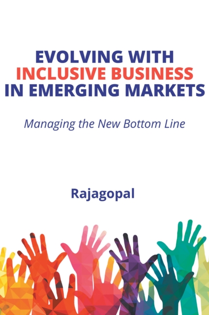 Evolving with Inclusive Business in Emerging Markets : Managing the New Bottom Line, Paperback / softback Book