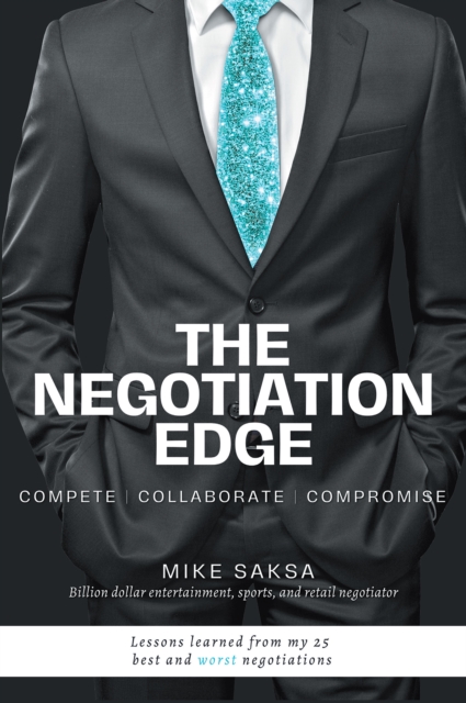 The Negotiation Edge : Compete |  Collaborate | Compromise, EPUB eBook