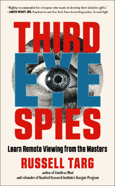 Third Eye Spies : Learn Remote Viewing from the Masters, Paperback / softback Book