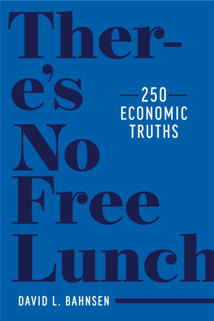 There's No Free Lunch: 250 Economic Truths, EPUB eBook