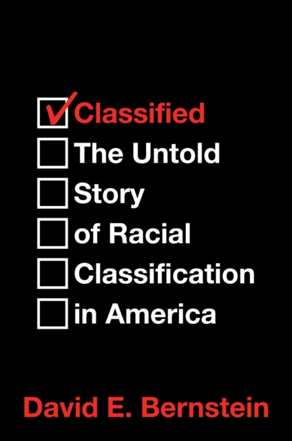 Classified : The Untold Story of Racial Classification in America, Hardback Book