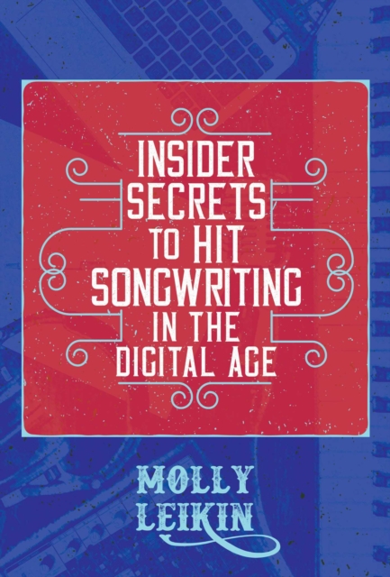 Insider Secrets to Hit Songwriting in the Digital Age, Paperback / softback Book