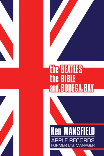 The Beatles, The Bible and Bodega Bay : A Long and Winding Road, Paperback / softback Book