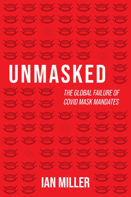 Unmasked: The Global Failure of COVID Mask Mandates, EPUB eBook