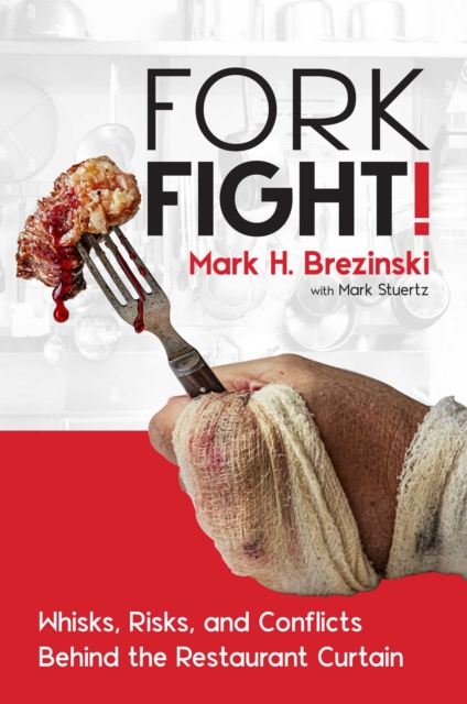 ForkFight! : Whisks, Risks, and Conflicts Behind the Restaurant Curtain, EPUB eBook