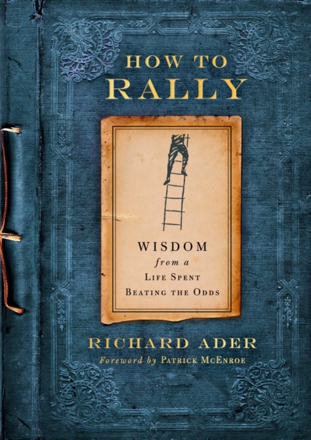 How to Rally : Wisdom from a Life Spent Beating the Odds, EPUB eBook