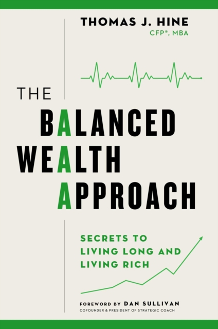 The Balanced Wealth Approach : Secrets to Living Long and Living Rich, EPUB eBook