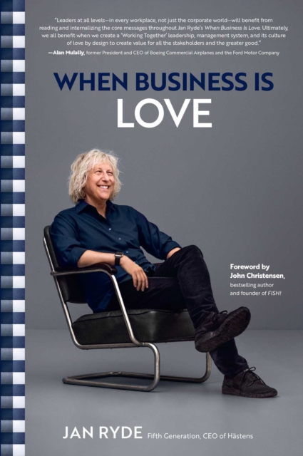 When Business Is Love : The Spirit of Hastens-At Work, At Play, and Everywhere in Your Life, EPUB eBook