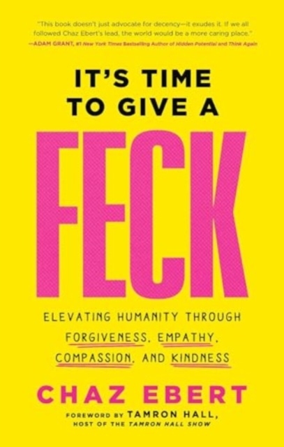 It's Time to Give a FECK : Elevating Humanity  through Forgiveness, Empathy, Compassion, and Kindness, Hardback Book