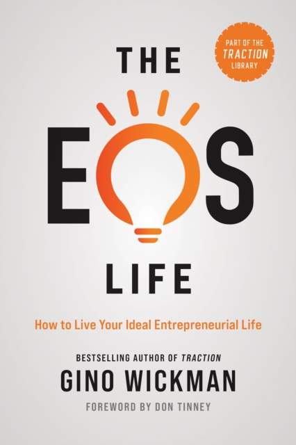 The EOS Life : How to Live Your Ideal Entrepreneurial Life, Hardback Book