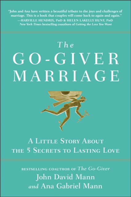 The Go-Giver Marriage : A Little Story About the Five Secrets to Lasting Love, Hardback Book