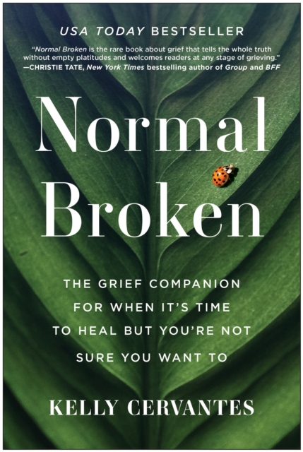 Normal Broken : The Grief Companion for When It's Time to Heal but You're Not Sure You Want To, Paperback / softback Book