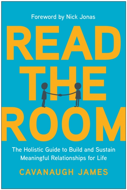 Read the Room : The Holistic Guide to Build and Sustain Meaningful Relationships for Life, Paperback / softback Book