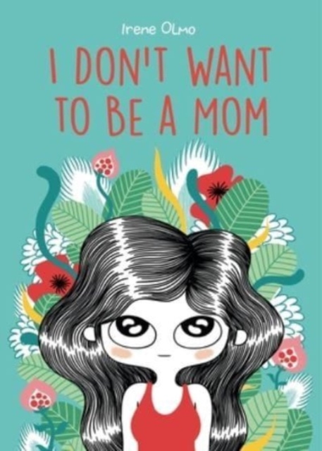 I Don’t Want to Be a Mom, Paperback / softback Book