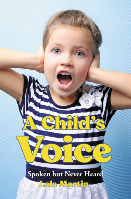 A Child's Voice : Spoken but Never Heard, EPUB eBook
