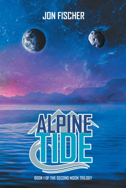 Alpine Tide: Book One of the Second Moon Trilogy, EPUB eBook