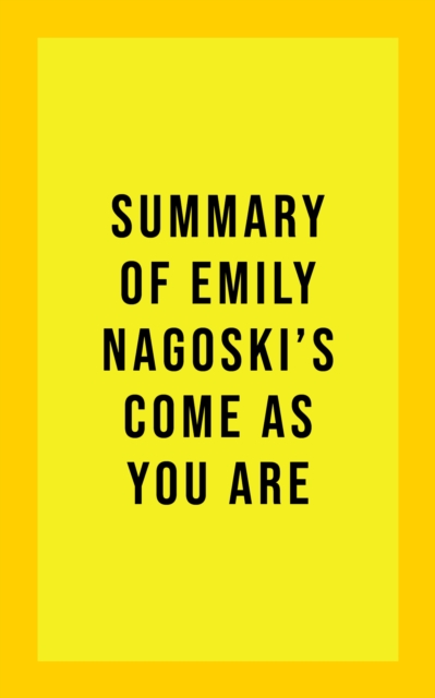 Summary of Emily Nagoski's Come As You Are, EPUB eBook