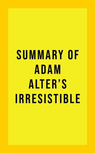Summary of Adam Atler's Irresistible, EPUB eBook
