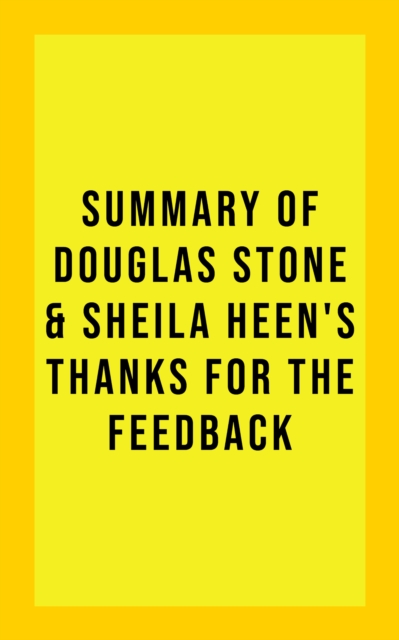 Summary of Douglas Stone & Sheila Heen's Thanks for the Feedback, EPUB eBook