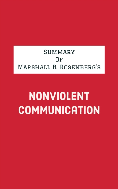 Summary of Marshall B. Rosenberg's Nonviolent Communication, EPUB eBook