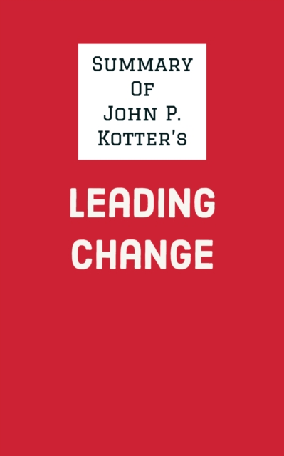 Summary of John P. Kotter's Leading Change, EPUB eBook