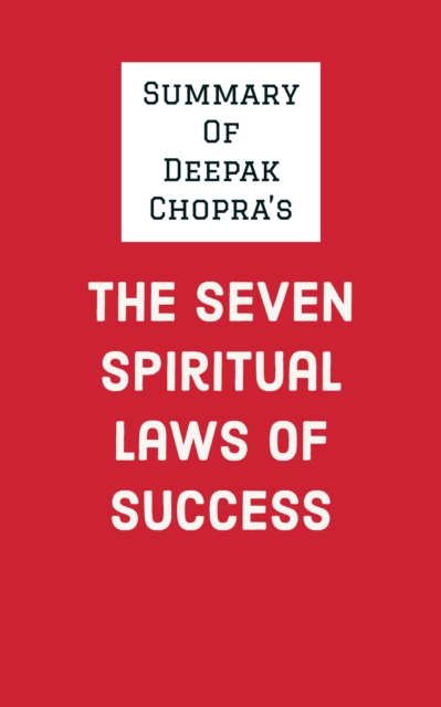 Summary of Deepak Chopra's The Seven Spiritual Laws of Success, EPUB eBook