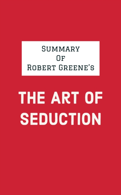 Summary of Robert Greene's The Art of Seduction, EPUB eBook