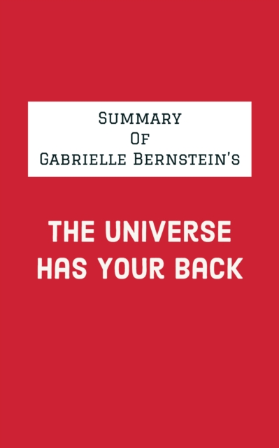 Summary of Gabrielle Bernstein's The Universe Has Your Back, EPUB eBook
