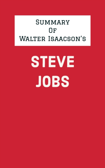 Summary of Walter Isaacson's Steve Jobs, EPUB eBook