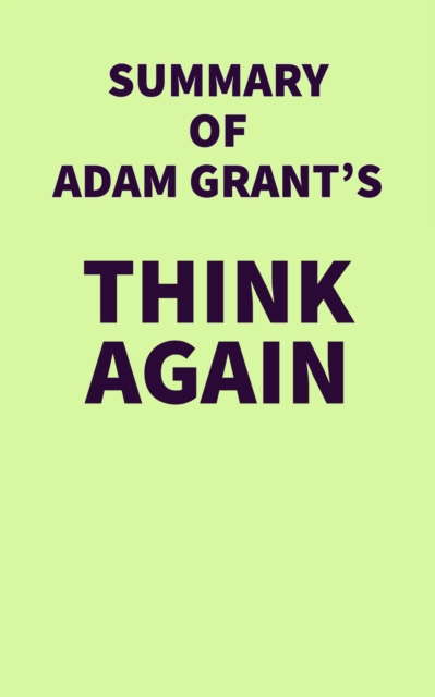 Summary of Adam Grant's Think Again, EPUB eBook