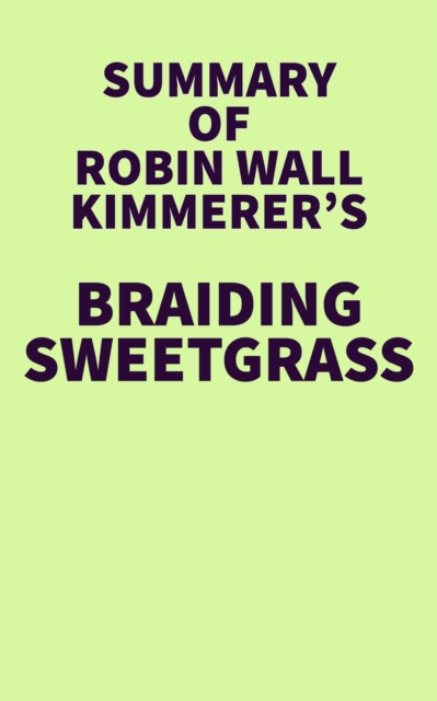 Summary of Robin Wall Kimmerer's Braiding Sweetgrass, EPUB eBook