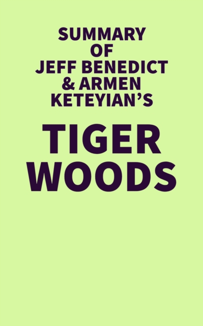 Summary of Jeff Benedict & Armen Keteyian's Tiger Woods, EPUB eBook