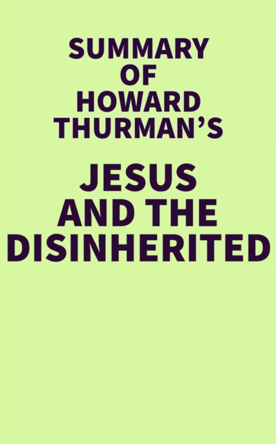 Summary of Howard Thurman's Jesus and the Disinherited, EPUB eBook