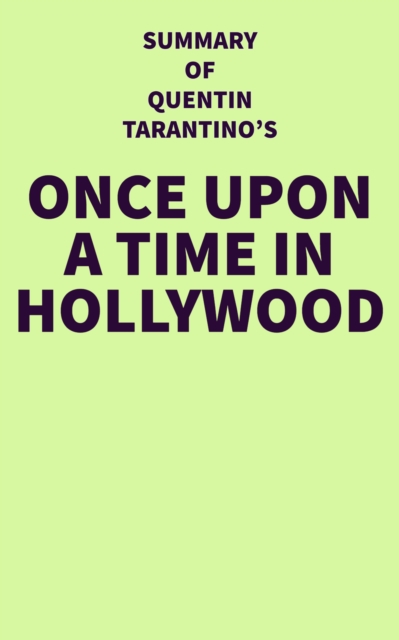 Summary of Quentin Tarantino's Once Upon a Time in Hollywood, EPUB eBook