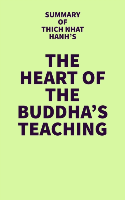 Summary of Thick Nhat Hanh's The Heart of the Buddha's Teaching, EPUB eBook
