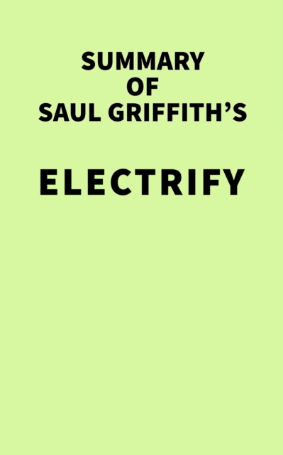 Summary of Saul Griffith's Electrify, EPUB eBook