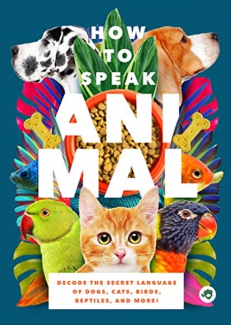 HOW TO SPEAK ANIMAL, Paperback Book