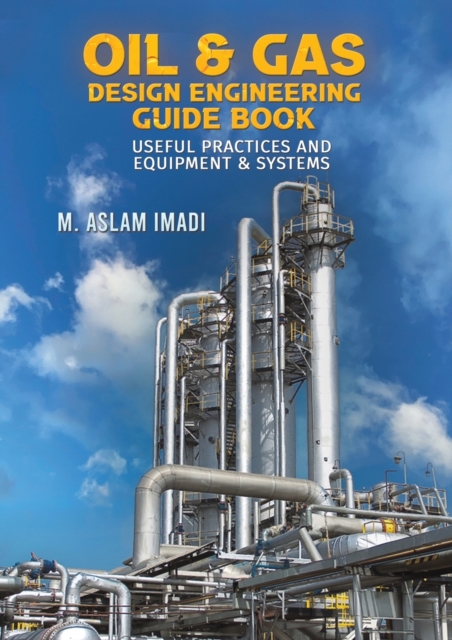 Oil & Gas Design Engineering Guide Book, Paperback Book