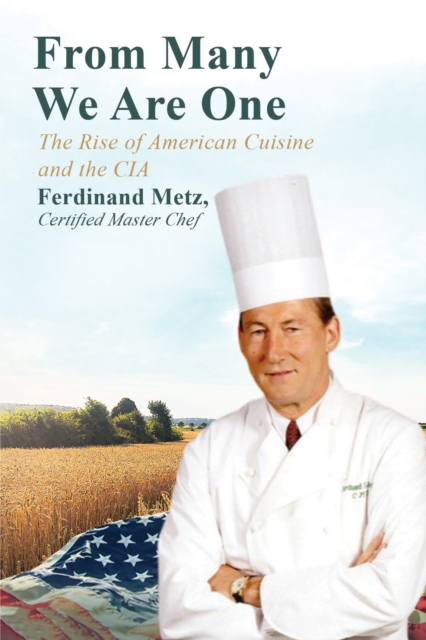 From Many We Are One : The Rise of American Cuisine and the CIA, Paperback / softback Book