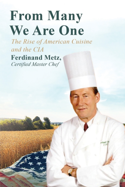 From Many We Are One : The Rise of American Cuisine and the CIA, EPUB eBook