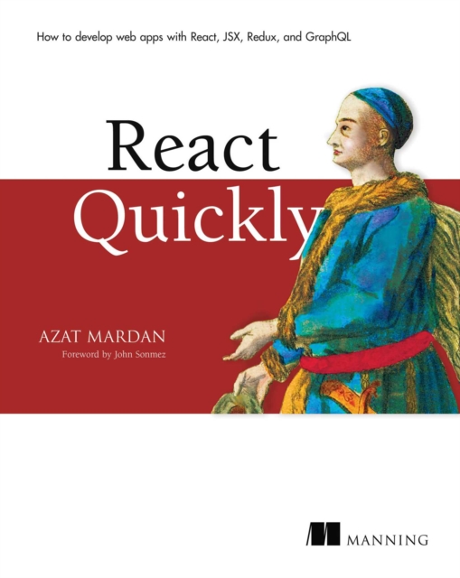 React Quickly : Painless web apps with React, JSX, Redux, and GraphQL, EPUB eBook