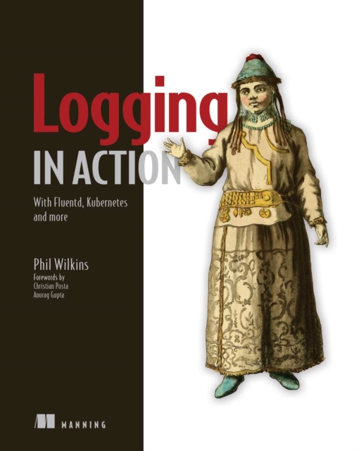 Logging in Action : With Fluentd, Kubernetes and more, EPUB eBook