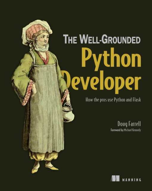 The Well-Grounded Python Developer : How the pros use Python and Flask, EPUB eBook