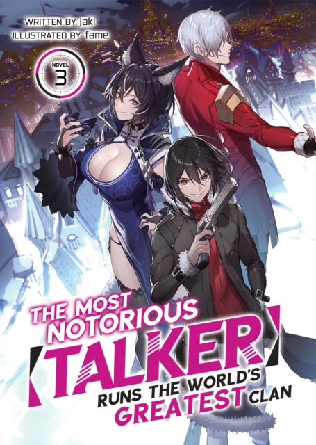 The Most Notorious "Talker" Runs the World's Greatest Clan (Light Novel) Vol. 3, Paperback / softback Book