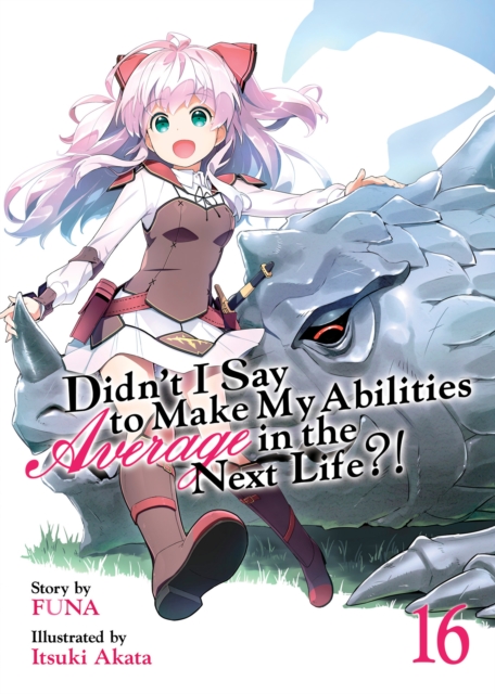 Didn't I Say to Make My Abilities Average in the Next Life?! (Light Novel) Vol. 16, Paperback / softback Book