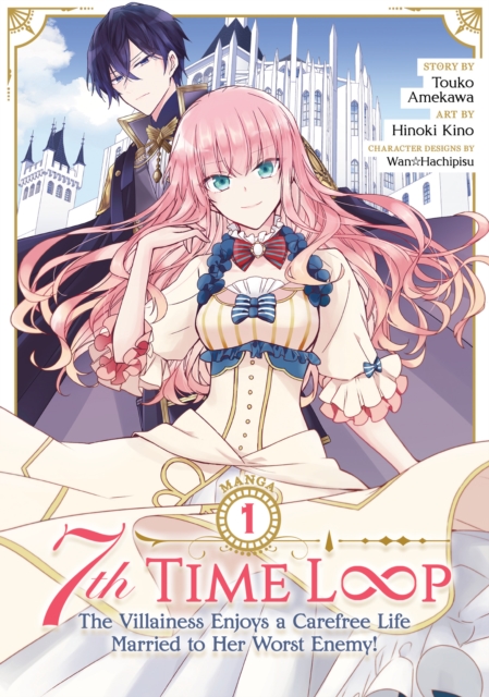 7th Time Loop: The Villainess Enjoys a Carefree Life Married to Her Worst Enemy! (Manga) Vol. 1, Paperback / softback Book