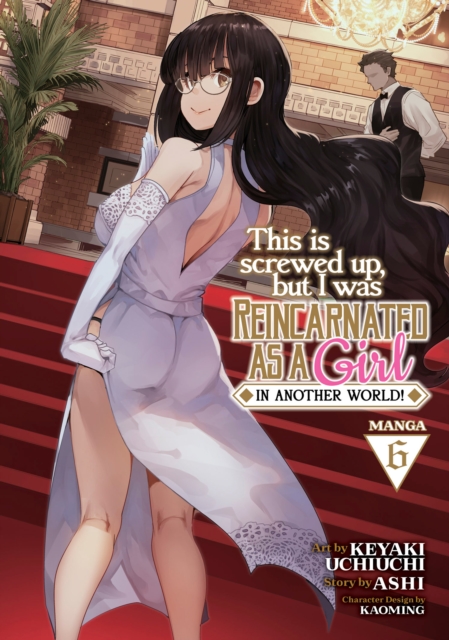 This Is Screwed Up, but I Was Reincarnated as a GIRL in Another World! (Manga) Vol. 6, Paperback / softback Book