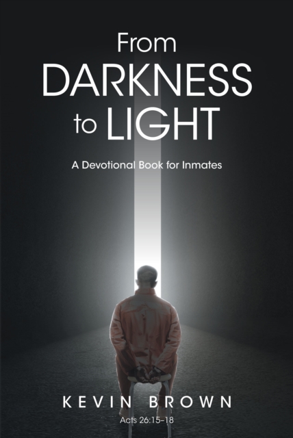 From Darkness to Light : A Devotional Book for Inmates, EPUB eBook